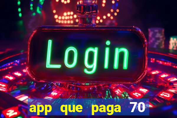 app que paga 70 reais para se cadastrar